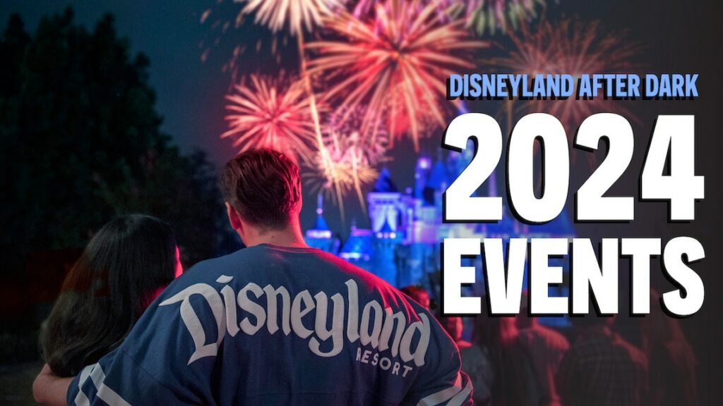 Disneyland After Dark Events and Dates for 2024 Disney Over 50